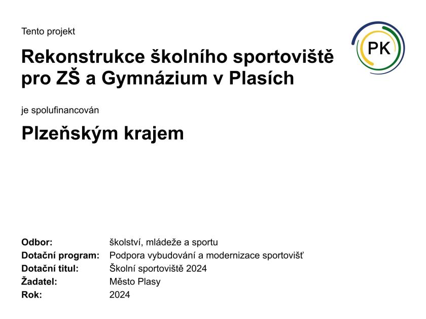 Rekonstrukce školního sportoviště pro ZŠ a Gymnázium v Plasích Rekonstrukce školního sportoviště pro ZŠ a Gymnázium v Plasích